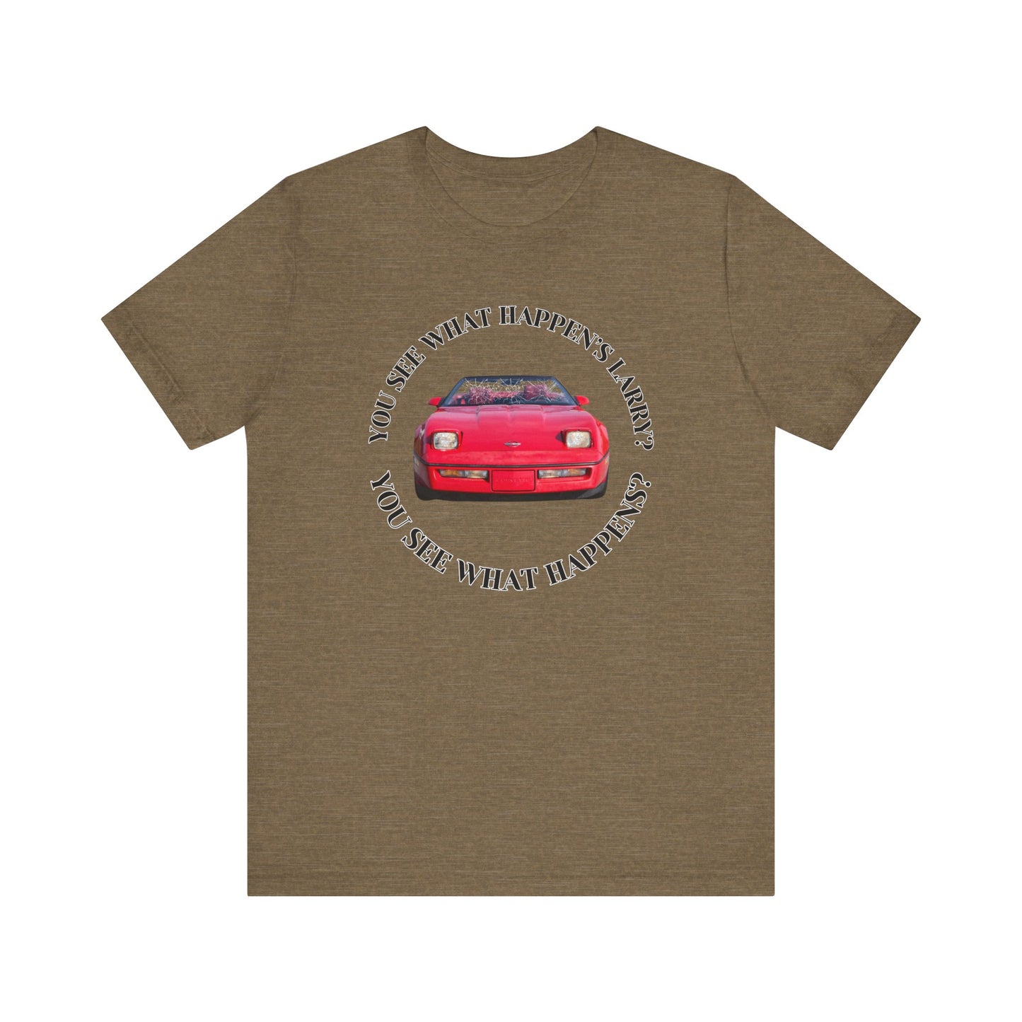 You See What Happen's Larry? Tee - Perfect Gift for Movie Enthusiasts, Birthday gift, Casual Wear, Movie Quote Style, Graphic T-Shirt