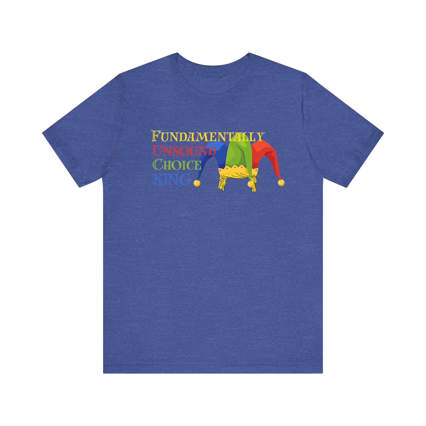 Fundamentally Unsound Choice King Tee - Unisex Jersey T-Shirt for Jokers, Comedians, Gift for Friends, Fun Party Wear, Casual Humor Shirt