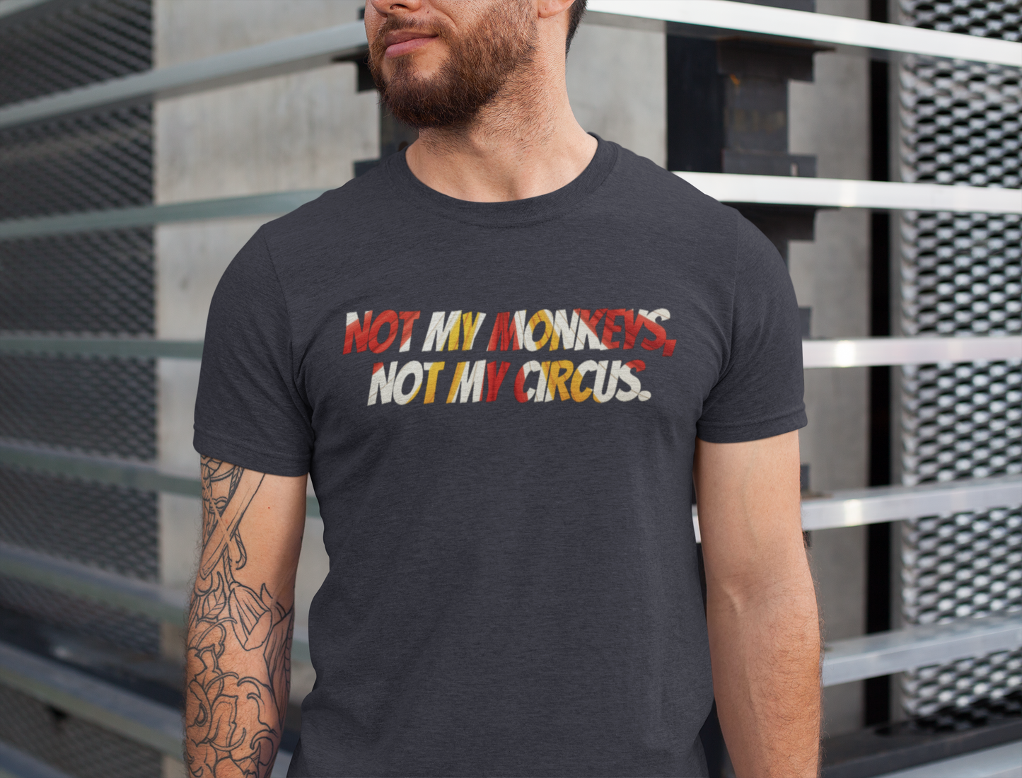 Not My Monkeys, Not My Circus - Funny quip shirt | graphic tee | novelty apparel | minding my own business gift | casual everyday t-shirt