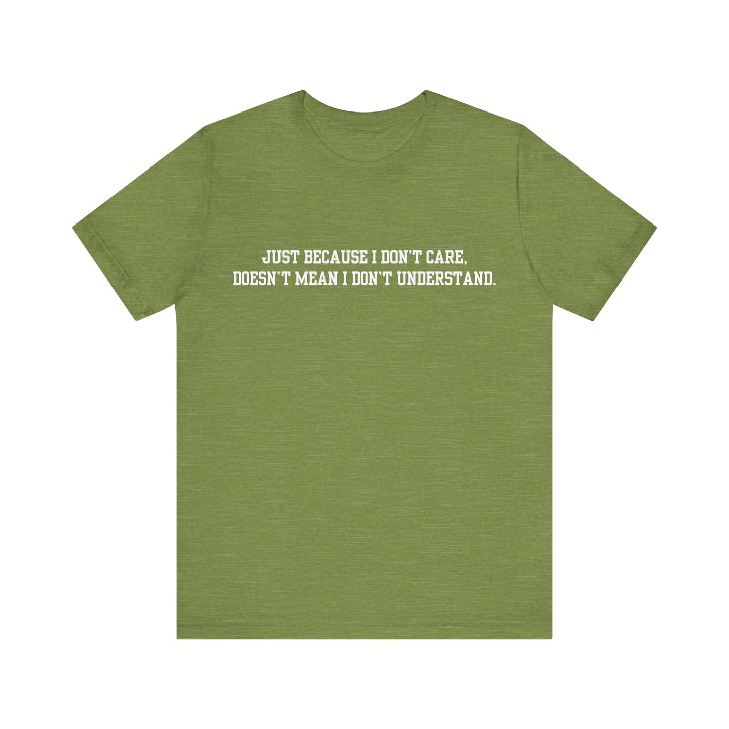 Just Because I Don't Care Unisex Jersey Short Sleeve Tee, Funny Quote Shirt, Casual Graphic Tee, Birthday Gift, Everyday Wear, Trendy Statement T-Shirt