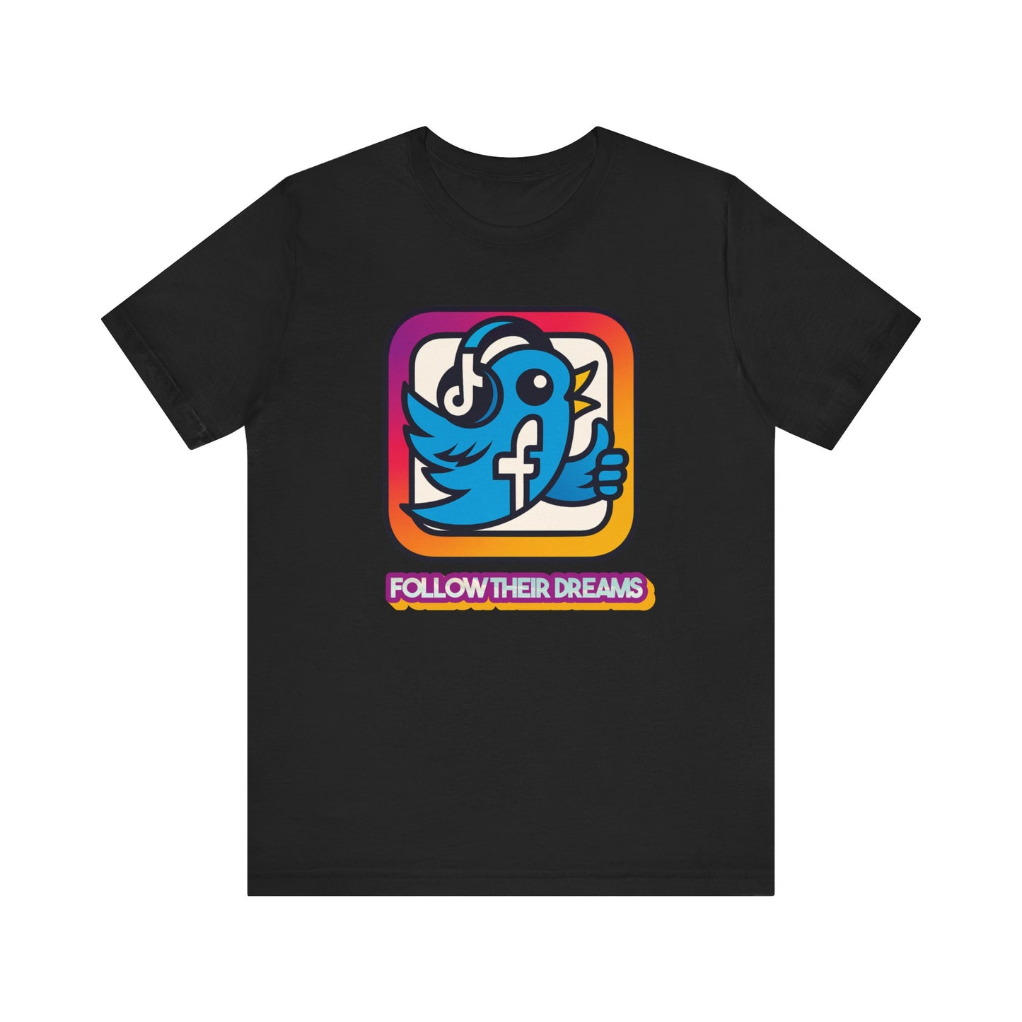 Follow Their Dreams Shirt, Social Media Sarcasm, Inspirational Gift, Casual Wear, Trendy Top, Unique Graphic T-Shirt