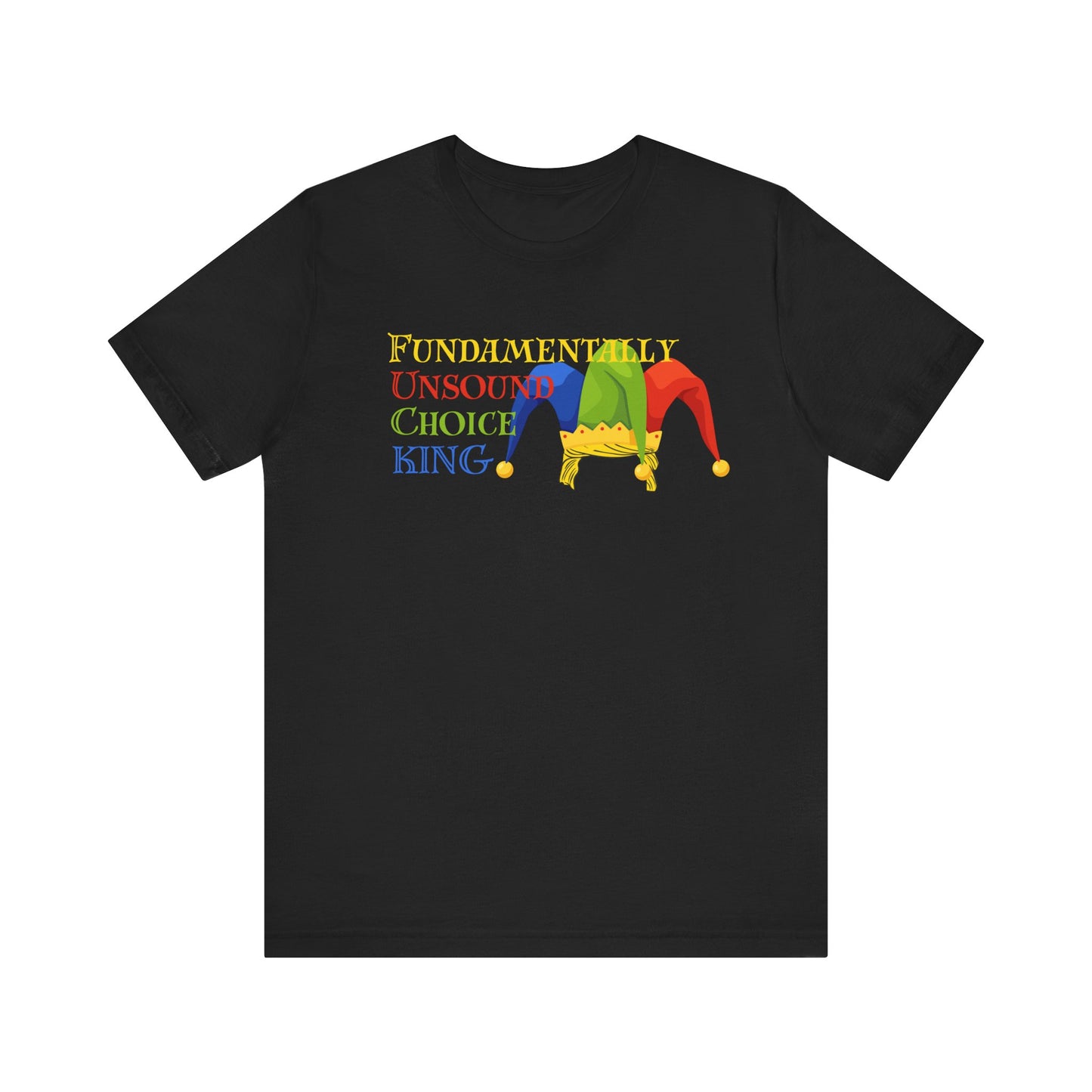 Fundamentally Unsound Choice King Tee - Unisex Jersey T-Shirt for Jokers, Comedians, Gift for Friends, Fun Party Wear, Casual Humor Shirt