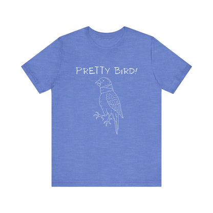 Pretty Bird! - Funny Movie Quote Tee, Film Lover Gift, Pop Culture Shirt, Classic Cinema Quote, Movie Buff Apparel