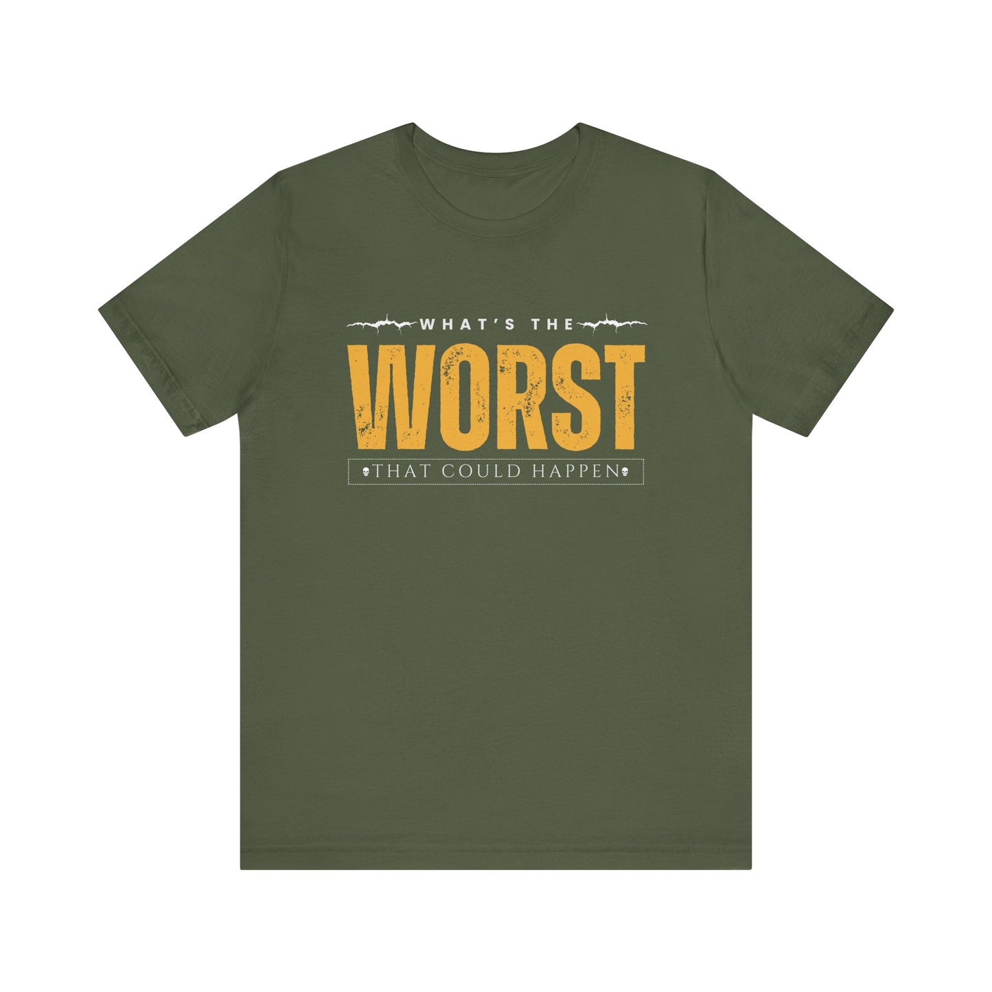 What's the Worst That Could Happen - Funny T-shirt, Humorous Tee, Sarcastic Shirt, Unisex Graphic Tee, Novelty Gift, Father's Day Gift