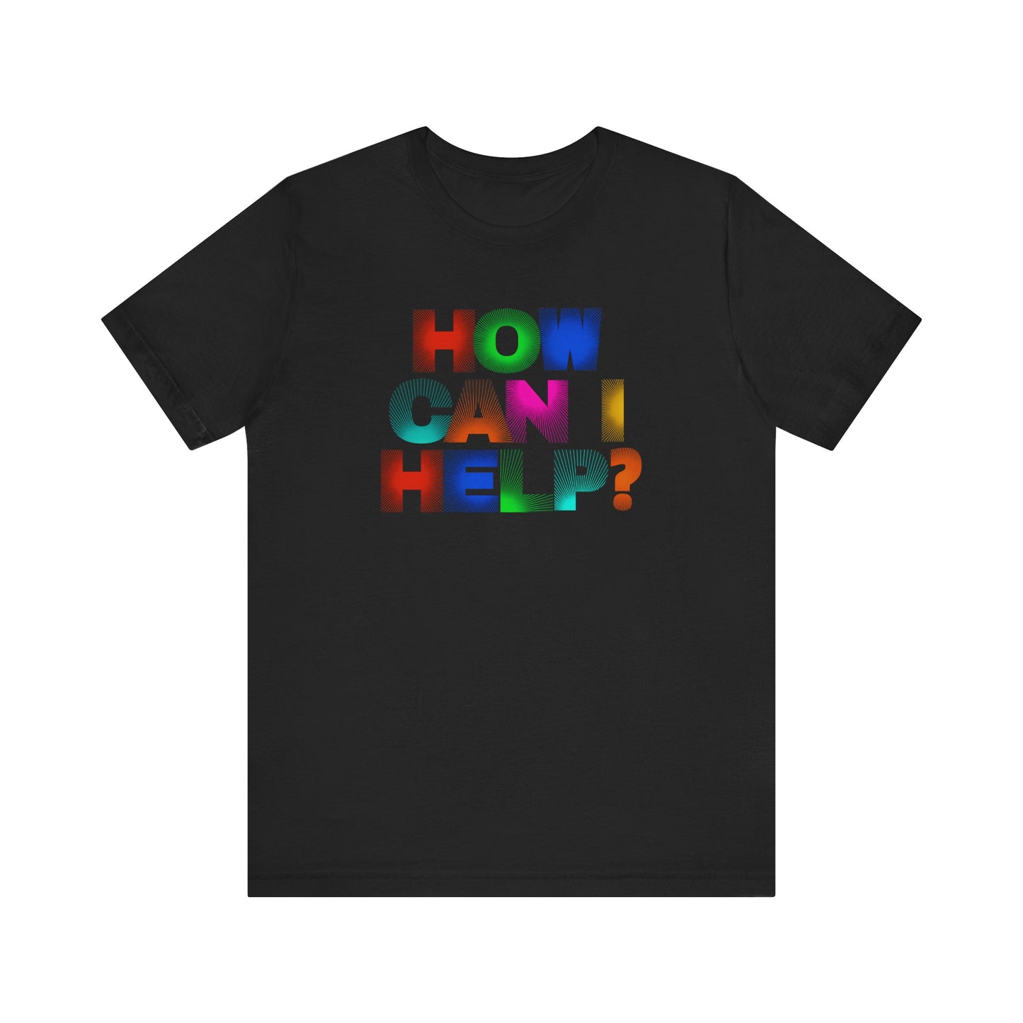 How Can I Help Tee  |  Vibrant Positivity T-Shirt, Gift for Helpers, Casual Wear, Community Service, Fun Statement Shirt