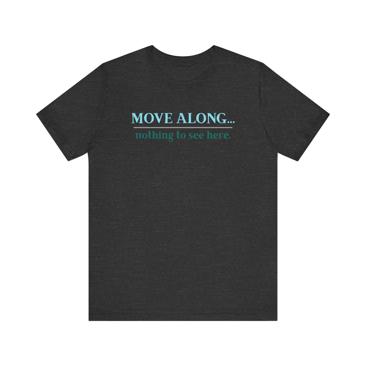 Move Along Nothing to See Here -   Gawk free tee | sarcastic tee | graphic tee | TV quote tee | funny tee | mountain town design | gift idea
