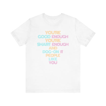 You're Good Enough - Uplifting Message Tee, Positive Affirmation Shirt, Unisex Inspirational T-Shirt, Gift for Friends, Motivational Wear
