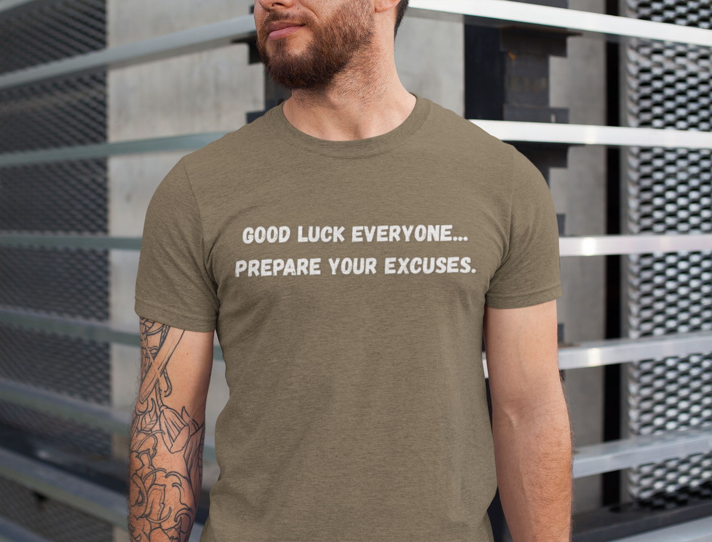 Good Luck Everyone...Prepare Your Excuses - Funny catchphrase tee | sarcastic humor shirt | funny text apparel | gag gift idea