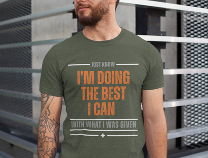 I'm Doing the Best I Can With What I Was Given - motivational slogan tee | inspirational graphic tee | positive mindset apparel | gift idea