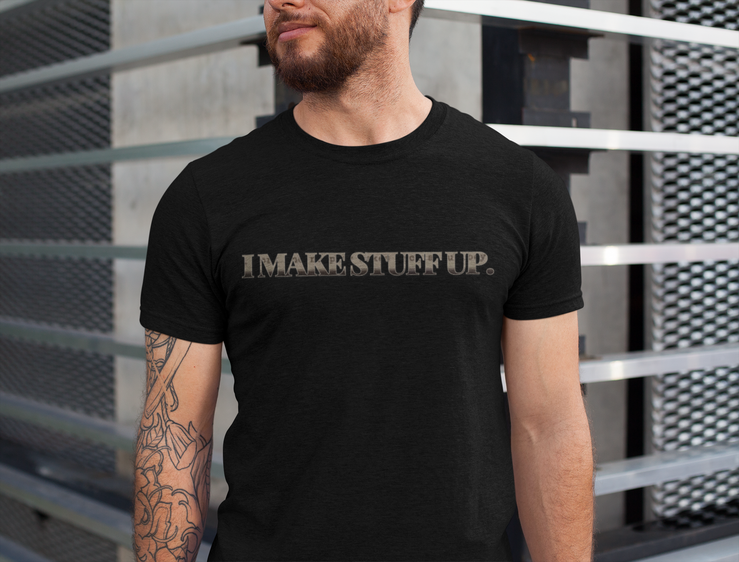 I Make Stuff Up - novelty slogan tee | funny text tee | creative writer apparel | writer gift t-shirt | witty graphic shirt