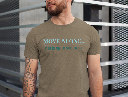 Move Along Nothing to See Here -   Gawk free tee | sarcastic tee | graphic tee | TV quote tee | funny tee | mountain town design | gift idea