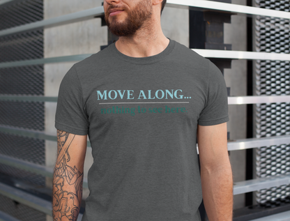 Move Along Nothing to See Here -   Gawk free tee | sarcastic tee | graphic tee | TV quote tee | funny tee | mountain town design | gift idea