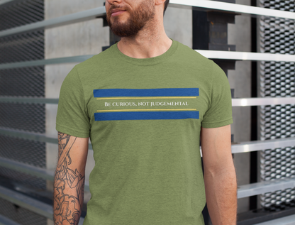 Be Curious, Not Judgemental - motivational slogan tee | positive message shirt | inspirational apparel | self-improvement gift
