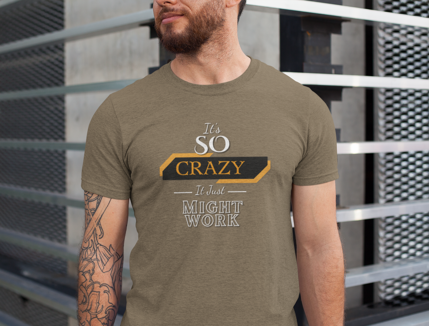 It's SO Crazy It Just Might Work - Motivational T-Shirt, Casual Wear, Gift for Friends, Fun Statement Tee, Father's Day Gift