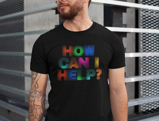 How Can I Help Tee  |  Vibrant Positivity T-Shirt, Gift for Helpers, Casual Wear, Community Service, Fun Statement Shirt
