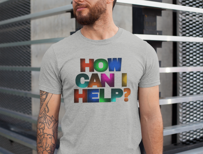 How Can I Help Tee  |  Vibrant Positivity T-Shirt, Gift for Helpers, Casual Wear, Community Service, Fun Statement Shirt