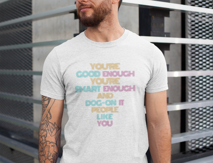 You're Good Enough - Uplifting Message Tee, Positive Affirmation Shirt, Unisex Inspirational T-Shirt, Gift for Friends, Motivational Wear