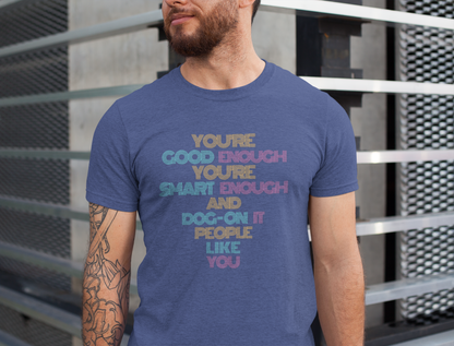 You're Good Enough - Uplifting Message Tee, Positive Affirmation Shirt, Unisex Inspirational T-Shirt, Gift for Friends, Motivational Wear