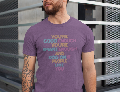 You're Good Enough - Uplifting Message Tee, Positive Affirmation Shirt, Unisex Inspirational T-Shirt, Gift for Friends, Motivational Wear