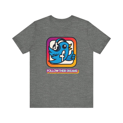 Follow Their Dreams Shirt, Social Media Sarcasm, Inspirational Gift, Casual Wear, Trendy Top, Unique Graphic T-Shirt
