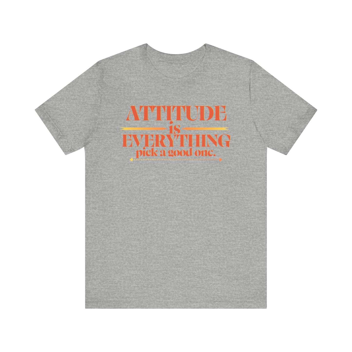 Attitude is Everything Pick a Good One Unisex Tee, Motivational T-Shirt, Casual Wear, Gift for Friends, Everyday Style