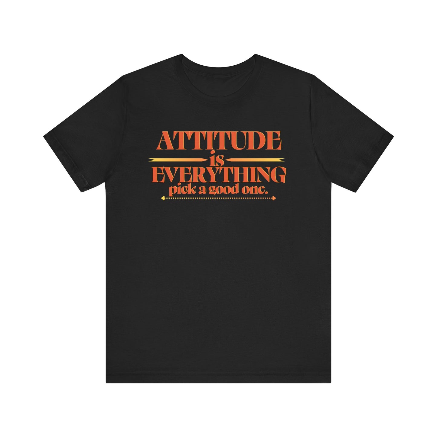 Attitude is Everything Pick a Good One Unisex Tee, Motivational T-Shirt, Casual Wear, Gift for Friends, Everyday Style