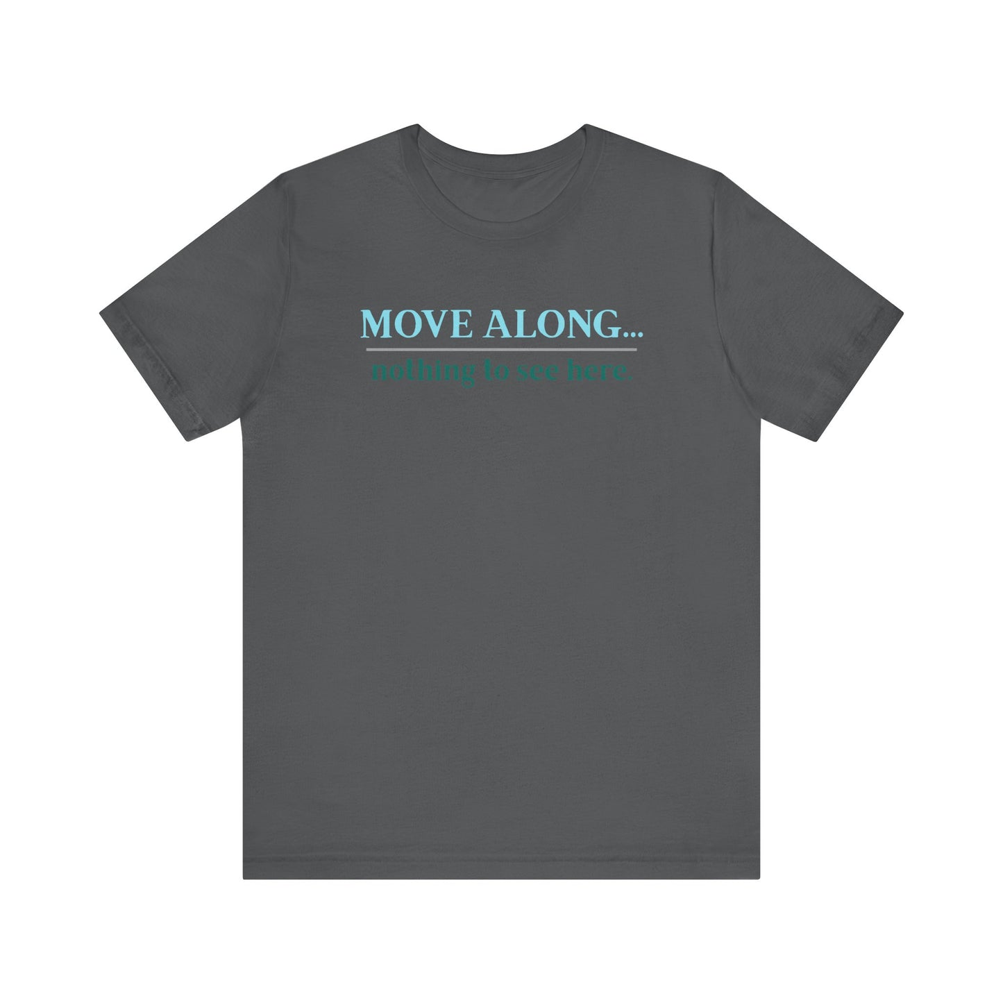 Move Along Nothing to See Here -   Gawk free tee | sarcastic tee | graphic tee | TV quote tee | funny tee | mountain town design | gift idea